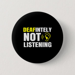 Deafinitely Not Listening Asl Deaf Awareness  6 Cm Round Badge