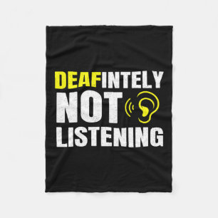 Deafinitely Not Listening Asl Deaf Awareness  Fleece Blanket