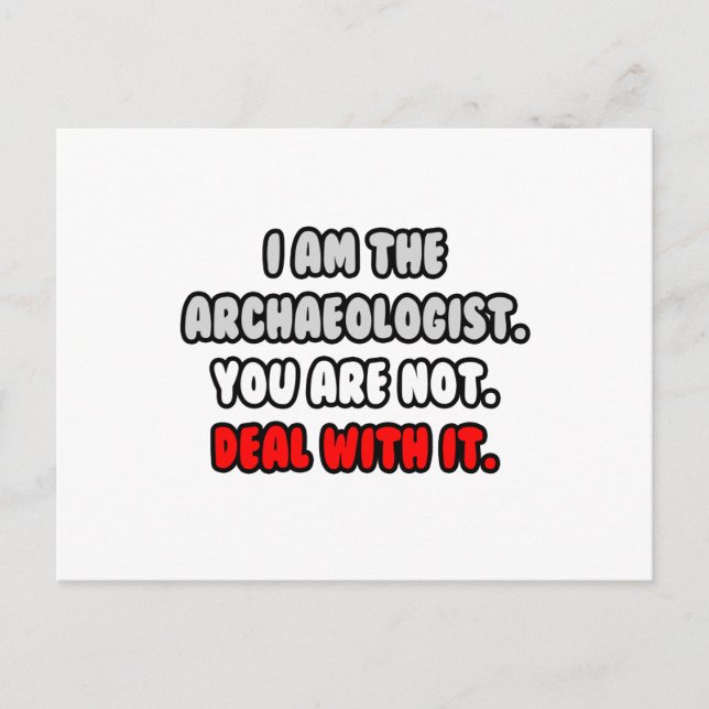 Deal With It ... Funny Archaeologist Postcard (Front)