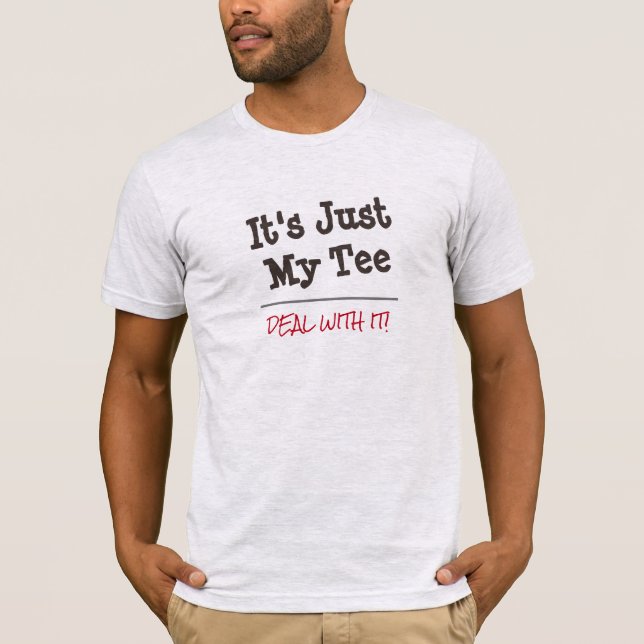 Deal With It Funny Custom Quote T-Shirt (Front)
