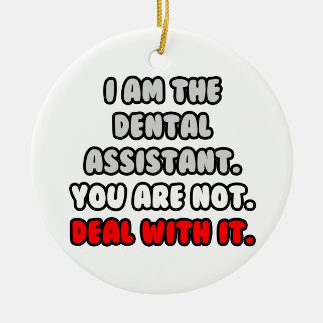 Deal With It ... Funny Dental Assistant Ceramic Tree Decoration (Front)