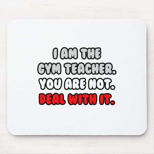 Deal With It ... Funny Gym Teacher Mouse Mat (Front)