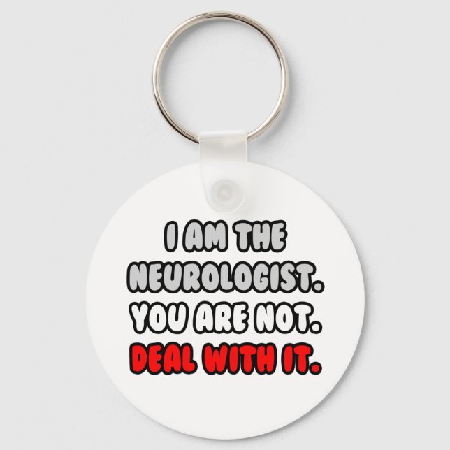 Deal With It ... Funny Neurologist Key Ring (Front)