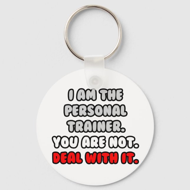 Deal With It ... Funny Personal Trainer Key Ring (Front)