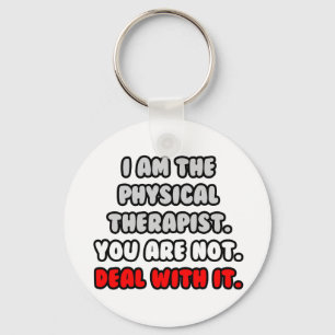 Deal With It ... Funny Physical Therapist Key Ring