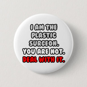 Deal With It ... Funny Plastic Surgeon 6 Cm Round Badge