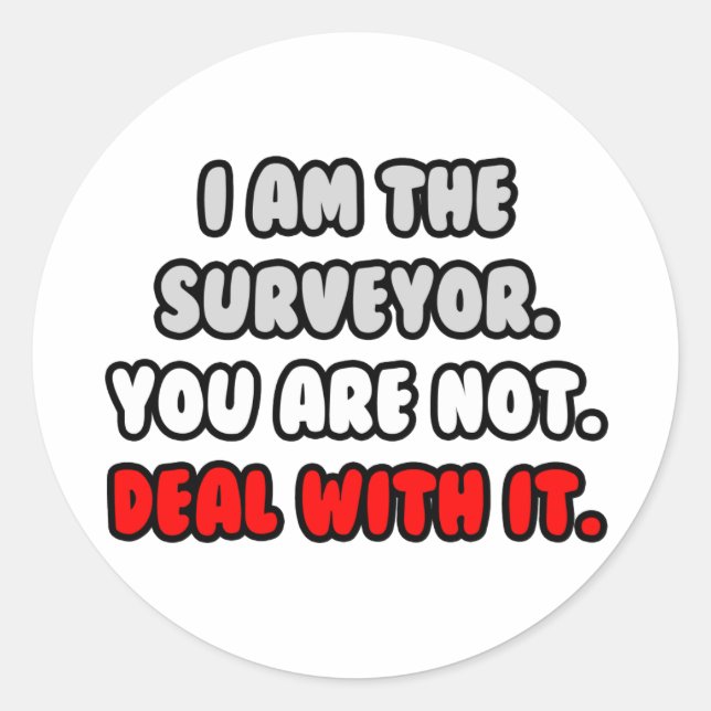 Deal With It ... Funny Surveyor Classic Round Sticker (Front)
