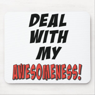 Deal with my awesomeness mouse mat