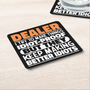 Dealer I Try To Make Things Funny Sayings Dealer Square Paper Coaster