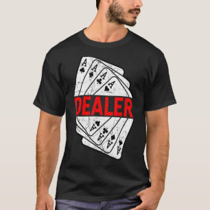 Dealer Poker Card Games Playing Cards Bluffing Ace T-Shirt
