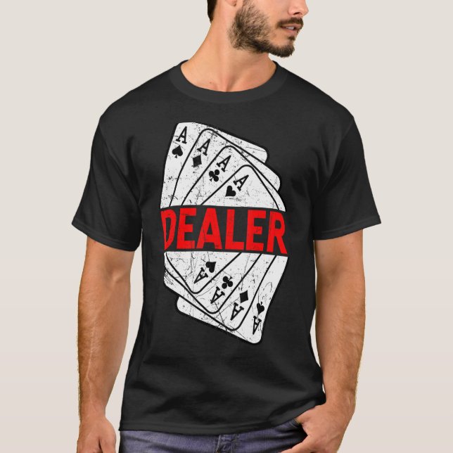 Dealer Poker Card Games Playing Cards Bluffing Ace T-Shirt (Front)