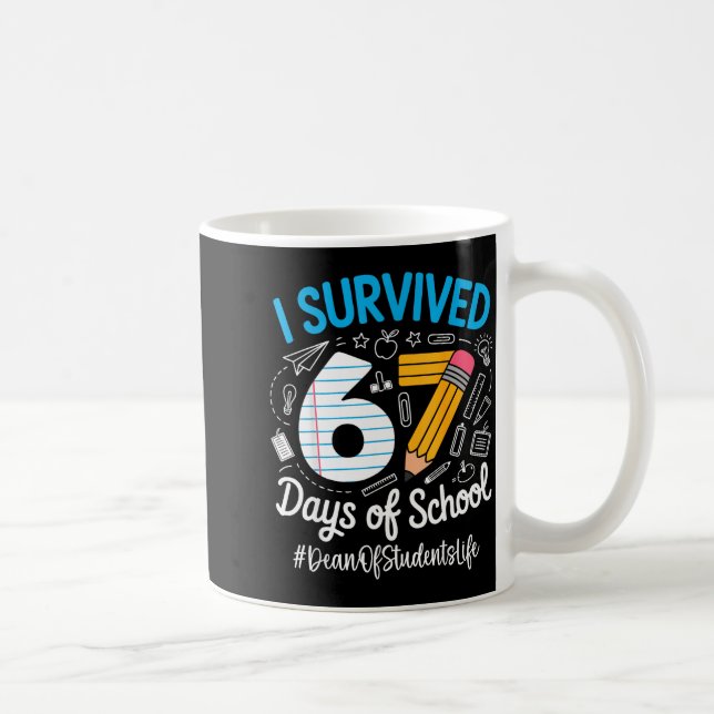 Dean Of Students Survived 67 Days Of School Humor  Coffee Mug (Right)