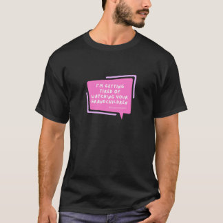 Deanna Day Tired of Watching Grandchildren Tshirt