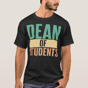 Dean's Shirt, Dean Of Student Tee, Higher T-Shirt