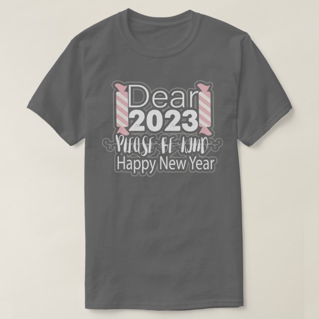 Dear 2023 Please be Kind T-Shirt (Design Front)