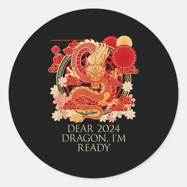 Dear 2024 Dragon Im Ready Chinese New Year Sayings Classic Round Sticker (Front)