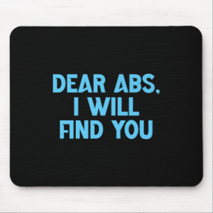 Dear Abs, I Will Find You A Funny Gym Quote Premiu Mouse Mat