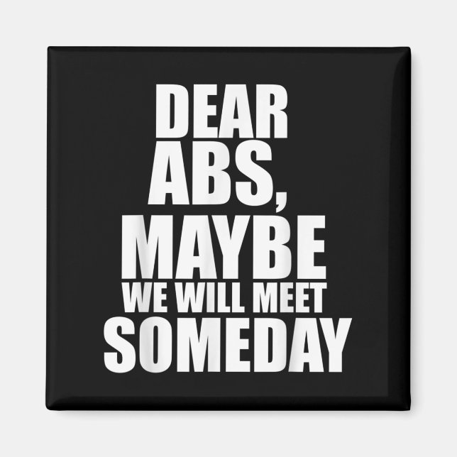 Dear Abs Maybe One Day We Will Meet Funny Gym Fitn Magnet (Front)