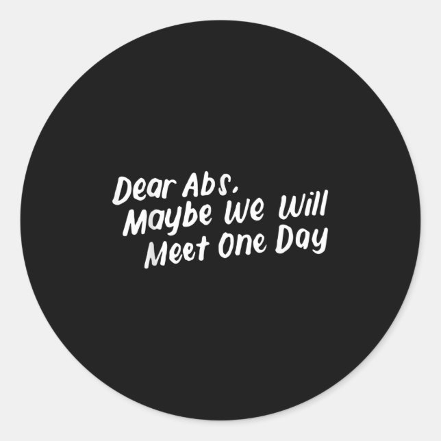 Dear Abs Maybe One Day We Will Meet Funny Gym Quot Classic Round Sticker (Front)