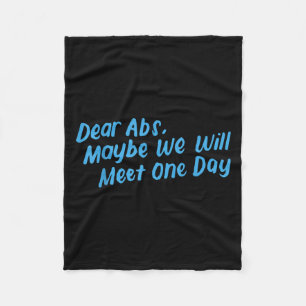 Dear Abs Maybe One Day We Will Meet Funny Gym Quot Fleece Blanket