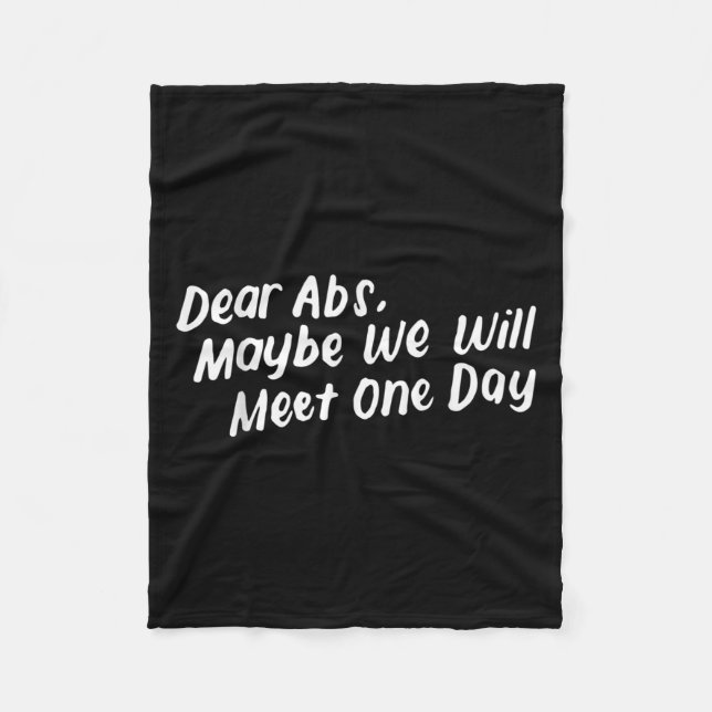 Dear Abs Maybe One Day We Will Meet Funny Gym Quot Fleece Blanket (Front)