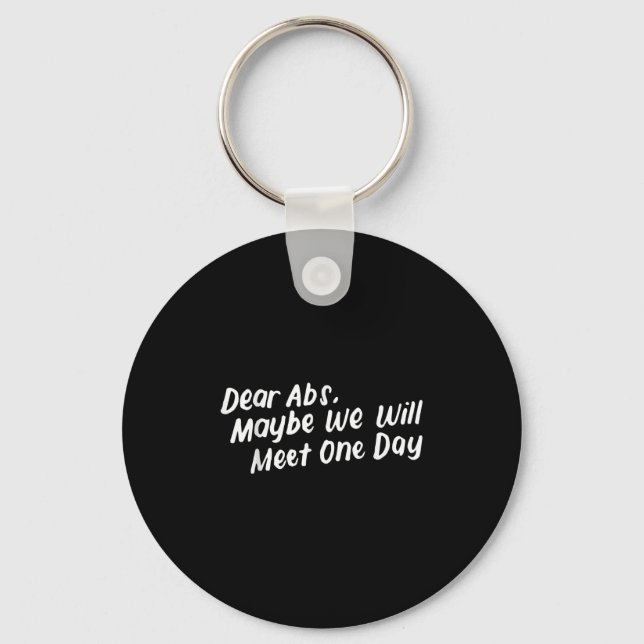 Dear Abs Maybe One Day We Will Meet Funny Gym Quot Key Ring (Front)