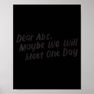 Dear Abs Maybe One Day We Will Meet Funny Gym Quot Poster