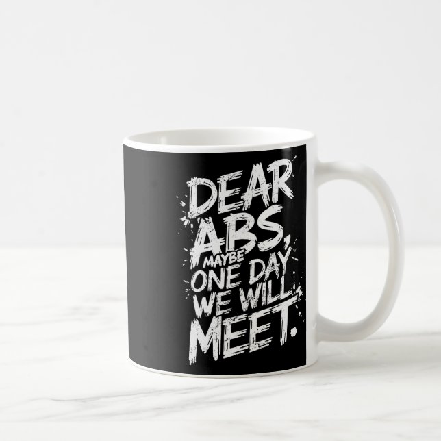 Dear Abs Maybe One Day We Will Meet Gym Tee Funny  Coffee Mug (Right)