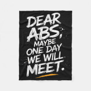 Dear Abs Maybe One Day We Will Meet Gym Tee Funny  Fleece Blanket