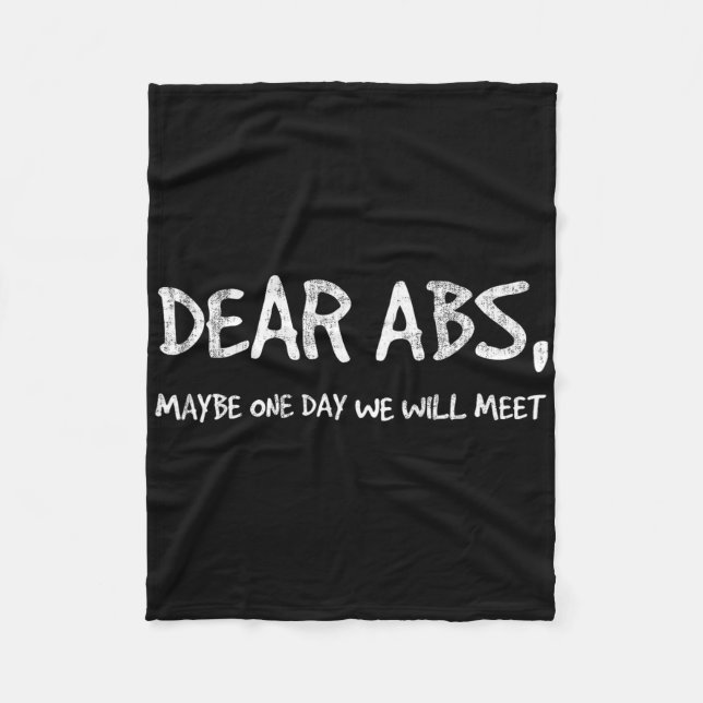 Dear Abs Maybe One Day We Will Meet Gym Tee Funny  Fleece Blanket (Front)