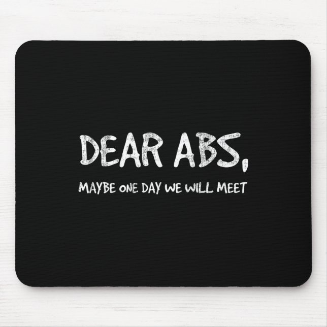 Dear Abs Maybe One Day We Will Meet Gym Tee Funny  Mouse Mat (Front)