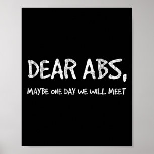 Dear Abs Maybe One Day We Will Meet Gym Tee Funny Poster