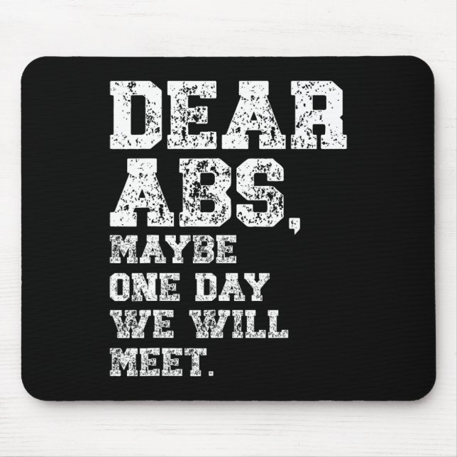 Dear Abs Maybe One Weightlifting Bodybuilding Tee  Mouse Mat (Front)