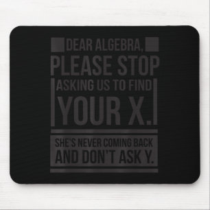 Dear Algebra Find X Ask Y Funny Math Saying Nerd Q Mouse Mat