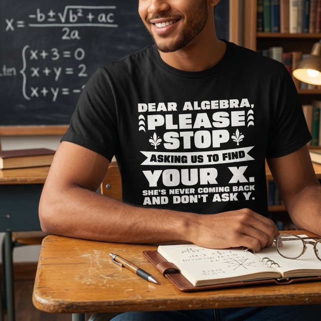 Dear Algebra Funny Math Teacher Gift T-Shirt (Creator Uploaded)