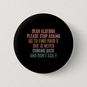 Dear Algebra Funny Sarcastic School Saying For Tee 6 Cm Round Badge
