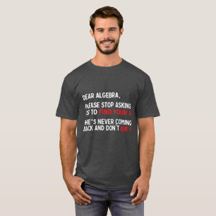 Dear Algebra humourous math joke T-Shirt