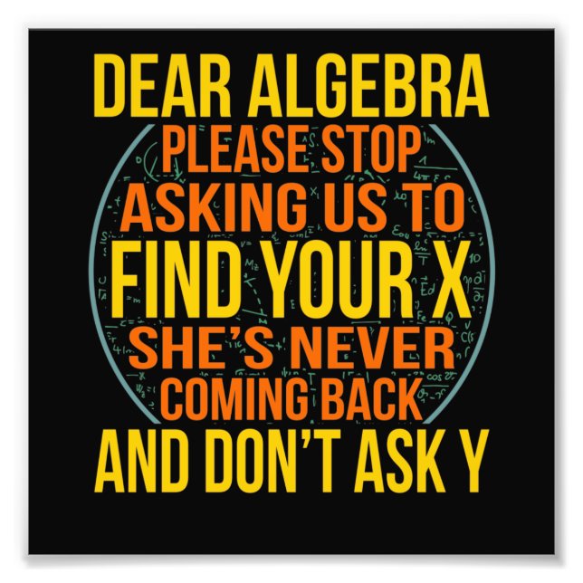 Dear Algebra Math Teacher Mathematics Maths Photo Print (Front)