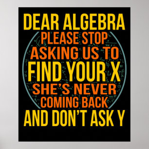 Dear Algebra Math Teacher Mathematics Maths Poster