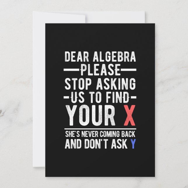 dear algebra please stop asking us to find your x  invitation (Front)