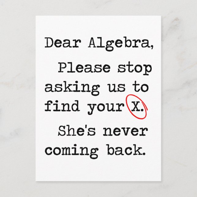 Dear Algebra Please Stop Asking Us To Find Your X Postcard (Front)