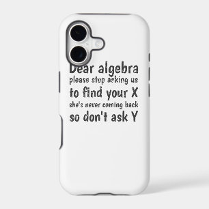 Dear Algebra Stop Asking Us To Find Your X