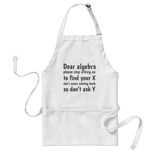 Dear Algebra Stop Asking Us To Find Your X Standard Apron (Front)