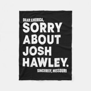 Dear America Sorry About Josh Hawley  Fleece Blanket