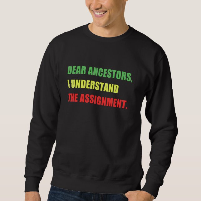 DEAR ANCESTORS, I UNDERSTAND THE ASSIGNMENT Black  Sweatshirt (Front)