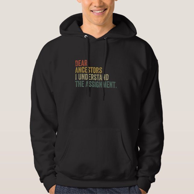 Dear Ancestors I Understand The Assignment Funny M Hoodie (Front)