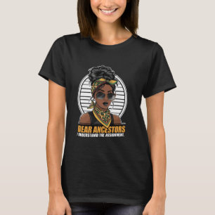 Dear Ancestors I Understand The Assignment, Funny T-Shirt