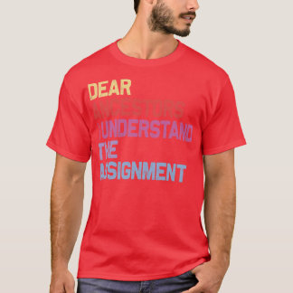 Dear Ancestors I Understand The Assignment T-Shirt