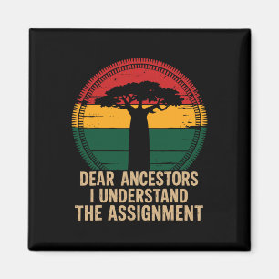 Dear Ancestors I Understand The Ignment Pro Black  Magnet