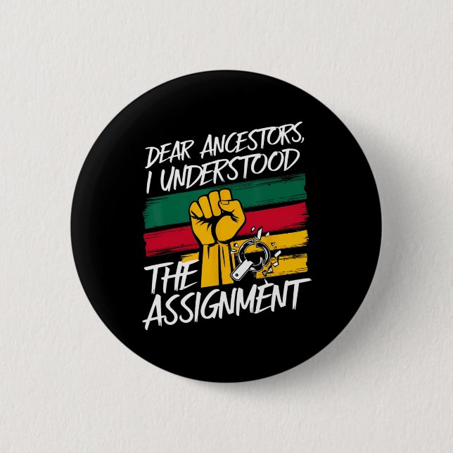 Dear Ancestors I Understood The Ignment Juneteenth 6 Cm Round Badge (Front)